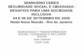 SEMINÁRIO CEBES SEGURIDADE SOCIAL E CIDADANIA: …cebes.org.br/.../2014/09/...SOCIAL.-CIUDADANIA-E-INCLUSIN-SOCIAL.pdf · seminÁrio cebes seguridade social e cidadania: desafios