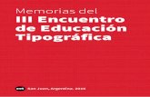 Memorias del III Encuentro de Educación Tipográficaeetargentina.com.ar/wp-content/uploads/2016/05/memorias-eet3.pdf · De la materia de los tipos fundidos en metal se pasó a la