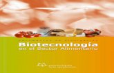 Biotecnología en el Sector Alimentario - argenbio.org · La nueva industria del siglo XXI Los científicos entienden por biotecnología el uso de un organismo vivo con un fin industrial.