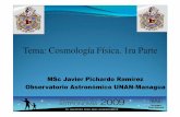 Tema: Cosmología Física. 1ra Parte - unan.edu.ni I.pdf · La Cosmología, como ciencia, es un producto del siglo XX, y sin duda uno de los temas científicos más fascinantes de