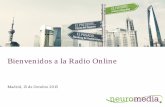 Bienvenidos a la Radio Online - timtul-media.s3.amazonaws.com · El 60% de los oyentes la considera entretenida. Y el 25% Creíble y fiable. ... 71% de los oyentes de radio online