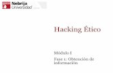 Hacking Ético - nebrija.escmalagon/seguridad_informatica/transpare... · Google hacking Google Hacking es buscar usando Google información sensible, generalmente, con fines maliciosos.