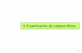 3. Cuantización de campos libres - Universidad de Granadajillana/Docencia/TCP/t3.pdf · Campos escalares Espacio de Fock B El segundo término es la suma de la E del punto cero de