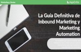La Guía Deﬁniva de Inbound Marke,ng y Marke,ng Automa,on · los últimos años: al ﬁn y al cabo, llegaron a un mercado menos maduro y se apropiaron de la terminología antes