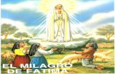 parroquiasanmartin.comparroquiasanmartin.com/El_milagro_de_Fatima.pdf · visados acordes. —es mijy cier- to; y hoy huele a glo- ... la virgen y al buen jesus. de repente vie- ...