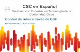 Control de rutas a través de BGP · Ricardo Prado, CCIE # 21161 Control de rutas a través de BGP CSC en Español Webcast con Expertos en Tecnología de la Comunidad Cisco