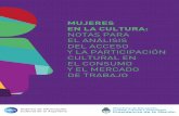 MUJERES EN LA CULTURA - unesco.org · desarrolla corresponde a ramas de actividad culturales (por ejemplo, edición de libros, producción audiovisual, artes escénicas, etc.), independientemente