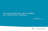 El aprendizaje del inglés en América Latina©s-en-América-Latina-1.pdf · aprender el idioma continúa en ascenso en toda América Latina. La región ha hecho considerables esfuerzos