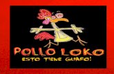 Historia - pollolokohn.compollolokohn.com/wp-content/uploads/2016/10/PolloLokoPDF.pdf · Honduras teníamos pocos. Decidí revivir el Pollo Loko, con ... % Hondureños para crear