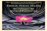 El milagro de mindfulness - serlib.com · mindfulness Thich Nhat Hanh Thich Nhat Hanh es uno de los líderes espirituales más importantes de nuestro tiempo. Elmilagrode mindfulness