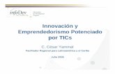 Innovación y Emprendedorismo Potenciado por TICs · 2017-01-04 · personas en situación de desempleo o contratación informal a través de ... Emprendedorismo y TICs ... e identificar