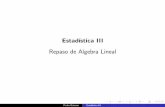 Estad´ıstica III Repaso de Algebra Lineal - halweb.uc3m.eshalweb.uc3m.es/esp/Personal/personas/mwiper/docencia/Spanish/... · I La matriz B recibe el nombre de matriz inversa y