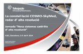 La constelconstel lació∙lació COSMO‐SkyMed, · La constelconstel lació∙lació COSMO‐SkyMed, radar d’ alta resolució Jornada “Nous sistemes satèl∙lits d’ alta