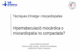Tècniques d’imatge i miocardiopaties - academia.cat · • Pacients enviats al laboratori de ecocardiografia per eco amb criteris de no compactació (Chin et al) CRM (Petersen