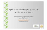 Agricultura Ecológica y uso de aceites esenciales · Uso de aceites esenciales Muchas de las sustancias producidas por las plantas devienen de la propia evolución de las especies