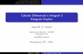 Cálculo Diferencial e Integral 2: Integrais Duplas · Integrais Duplas sobre Ret^angulos Integrais duplas sobre regi~oes gen ericas Integrais duplas em coordenadas polares Exemplo