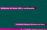 Síndrome de Down (SD) y cardiopatías - Fundació ... · Casi la ½ de las personas con SD nacen con una CC La existencia de una CC es uno de los mayores condicionantes para la esperanza