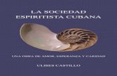 LA SOCIEDAD ESPIRITISTA CUBANA - libroesoterico.comlibroesoterico.com/biblioteca/Espiritismo/La Sociedad Espiritista... · (Memorias del Padre Germán), el brasilero Chico Xavier