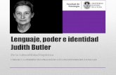 Lenguaje, poder e identidad Judith Butler · • Judith Butler es profesora y doctora en Filosofía en los ... • Teórica clave del movimiento Queer, desde la década de 1990.