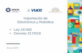 Importación de Electrónica y Robótica Ley 19.592 ...vuce.gub.uy/wp-content/uploads/2019/02/Presentación-VUCE-Robótica... · IMPLEMENTACIÓN • Registro y gestión de licencia