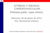 STRESS Y RIESGO CARDIOVASCULAR. Primera parte: caso …¨s-depressió-i-RCV... · CARDIOVASCULAR. Primera parte: caso clínico Manresa, 26 de gener de 2012 Dra. Montserrat Velasco