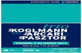 KOGLMANN Franz ARCARI PASZTOR de Música/2016... · 6€ En sala 4€ Venta Anticipada HORA: 20:00h Apertura de puertas: 19:45h Una vez comenzado el concierto no se permitirá el
