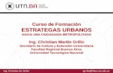 Curso de Formación ESTRATEGAS URBANOS · Christian Martin Grillo ... como la presencia e interacción académica ... • La integración social, laboral y educativa de personas en