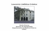 Leucemia Linfática Crónica - smiba.org.ar · Dardo Riveros Servicio de Hematología Departamento de Medicina Interna CEMIC Leucemia Linfática Crónica