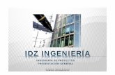 Presentación IDZ Ingeniería - v17 · IDZ INGENIERÍA INGENIERÍA DE PROYECTOS PRESENTACIÓN GENERAL IDZ Ingeniería – Ingenieros de Proyectos 943.28.96.50 –