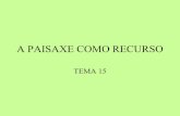 A PAISAXE COMO RECURSO - edu.xunta.gal15.pdf · Introducción • A paisaxe foi escenario da historia do home e da súa forza transformadora, pero mantén propiedades orixinadas en