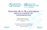 Situación de la TB e iniciativas para su control en ... · Mirtha del Granado Asesora Regional de Tuberculosis OPS/OMS Situación de la TB e iniciativas para su control en Latinoamerica