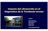 Impacto del ultrasonido en el diagnostico de la …“N La trombosis venosa forma parte, conjuntamente con el embolismo pulmonar y el sindrome postrombotico, en lo que es la enfermedad