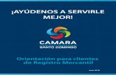 ¡AYÚDENOS A SERVIRLE MEJOR! - - Camara De Comercio · La Cámara de Comercio y Producción de Santo Domingo está enfocada en ofrecer a todos sus clientes un servicio rápido, e˜ciente