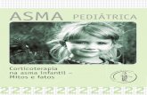 asma pediatrica 2 Corticoterapia na asma infantil – Mitos e fatos Como a asma requer trata-mento a longo prazo, um ponto crítico no manejo da doença da asma em pacientes pediátricos