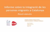 Informe sobre la integració de les persones migrants a ... fileInforme sobre la integració de les persones migrants a Catalunya Resum executiu Entitats Catalanes d’Acció Social