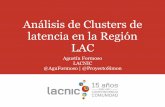 Análisis de Clusters de latencia en la Región LACslides.lacnic.net/wp-content/uploads/2017/09/...• Cluster #3: Cono Sur -La región con más superficie -…pero mejor latencia