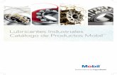 Lubricantes Industriales Catálogo de Productos Mobil TM · 2 Prólogo Esta guía de resumen de productos (Estatus: Junio 2016) describe los lubricantes industriales de Mobil que
