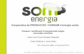 Cooperativa de PRODUCCIÓ i CONSUM d’energia verdaca.sabadell.cat/Energia/d/T1somenergia.pdf · Compra i certificació d’energia amb origen renovable certificat. Grup Local Som