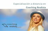 Especialización a distancia en Coaching Realista · para poder aplicar lo que has aprendido. ... WhatsApp +34 630250608. ... Camino a la excelencia 6 prácticas por parejas con clientes