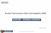 Euskal Turismoaren Plan Estrategikoa 2020 - euskadi.eus · eta -estrategiak) eta LKS (lehiakortasun-diagnosia eta -estrategiak) enpresetako aholkulariak. Jarraibideak ematea, agiriak