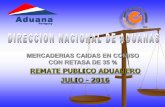REMATE PUBLICO ADUANERO JULIO - 2016 · JULIO - 2016 MERCADERIAS CAIDAS EN COMISO CON RETASA DE 35 %. Remate Publico Aduanero ... Avioneta Bimotor Marca Diper - Aircrft, en desuso