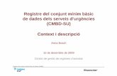 Registre del conjunt mínim bàsic de dades dels serveis d ... fileRegistre del conjunt mínim bàsic de dades dels serveis d’urgències (CMBD-SU) Context i descripció Anna Bosch