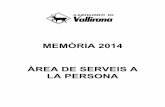 MEMÒRIA 2014 ÀREA DE SERVEIS A LA PERSONA - Inici · DISCAPACITATS (manca d’autonomia) 351 6.89 316 5,7 APRENENTATGE (materials/instrumentals) 97 1.90 91 1,7 SOSPITA DE MALTRACTAMENT