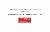Memòria activitats 2016 - fundacioalternativa.cat · -Presentació d’un documental sobre els nens robats del franquisme -Aniversari de la Montserrat Roig, creació d’un punt