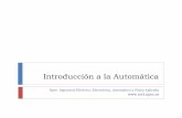 Introducción a la Automática - elai.upm.es · Automática Automática es la disciplina que trata de los métodos y procedimientos cuya finalidad es la sustitución del operador