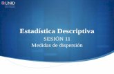 Estadística Descriptiva - mimateriaenlinea.unid.edu.mx · Estadística Descriptiva SESIÓN 11 Medidas de dispersión . Contextualización de la sesión 11 En la sesión anterior