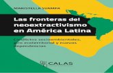 Las fronteras del neoextractivismo en América Latina ... · en América Latina, como una contribución de primer orden para generar diálogos desde múltiples disciplinas y puntos