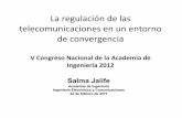 La regulación de las telecomunicaciones en un entorno de ... · La regulación de las telecomunicaciones en un entorno de convergencia V Congreso Nacional de la Academia de Ingeniería