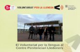 El Voluntariat per la llengua al Centre Penitenciari Lledoners · (CNL de Girona). Hi participen 5 interns i 4 voluntaris externs. Hi participen 5 interns i 4 voluntaris externs.