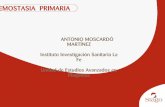 HEMOSTASIA PRIMARIA - stagoacademy.comstagoacademy.com/wp-content/uploads/2018/08/15.15-Moscardo-Stago-2017.pdf · Stago Academy – II foro de usuarios Hemostasia Primaria Antonio